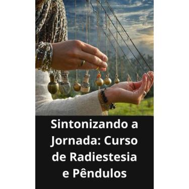 Imagem de Livro Sintonizando a Jornada Curso de Radiestesia e Pêndulos