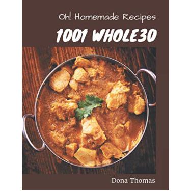 Imagem de Oh! 1001 Homemade Whole30 Recipes: A Homemade Whole30 Cookbook for Effortless Meals