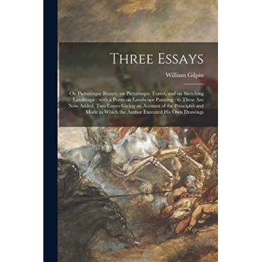 Imagem de Three Essays: on Picturesque Beauty, on Picturesque Travel, and on Sketching Landscape: With a Poem on Landscape Painting: to These Are Now Added, Two ... in Which the Author Executed His Own Drawings