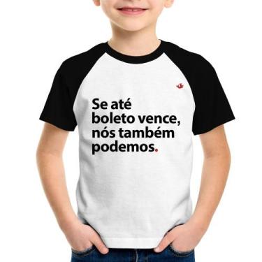 Imagem de Camiseta Raglan Infantil Se até boleto vence, nós também podemos - Foc