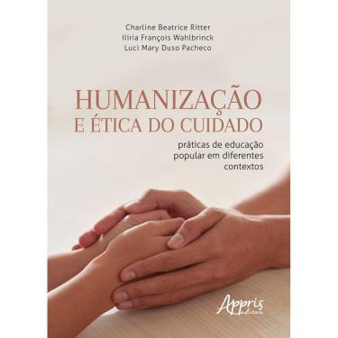 Imagem de Humanização e Ética do Cuidado: Práticas de Educação Popular em Diferentes Contextos