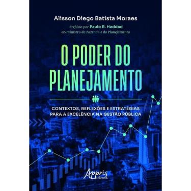 Imagem de O Poder do Planejamento - Contextos, Reflexões e Estratégias Para a Excelência na Gestão Pública
