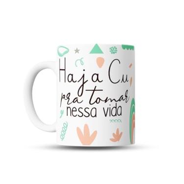 Imagem de Caneca de café divertida, engraçada com Frase 'Haja Cu pra Tomar Nessa Vida'