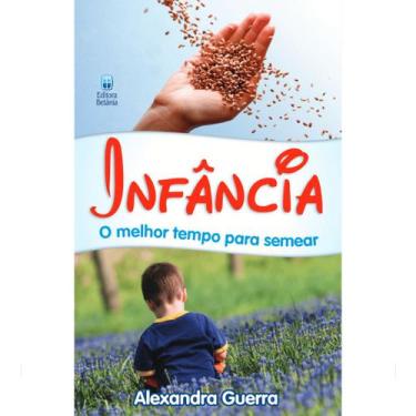 Imagem de Livro - Infância - O Melhor Tempo Para Semear