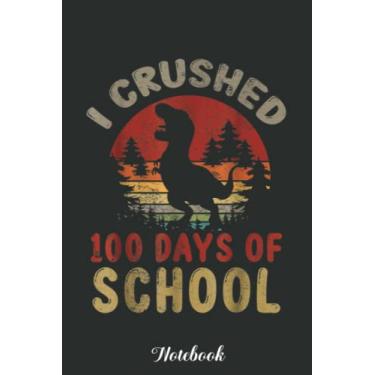 Imagem de I Crushed 100 Days Of School Saurus Lovers Kids Boys Notebook: Funny 100 Days Of School Gift Lined Notebook Confetti Writing Diary Planner Gift for Kids Teachers Children, Blank 110 Pages, 6x9 inches
