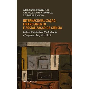 Imagem de Internacionalização, Financiamento E Socialização Da Ciência: Anais Do Ii Semináro De Pós-graduação E Pesquisa Em Geografia No Brasil
