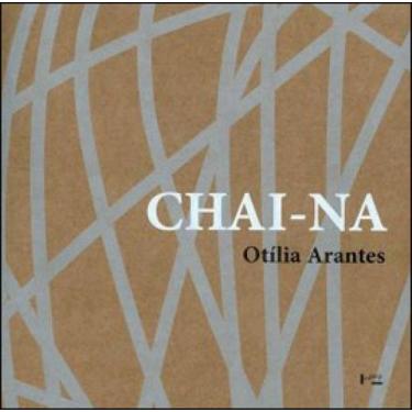 Imagem de Livro: Chai-Na - Autor: Arantes, Otilia Beatriz Fiori