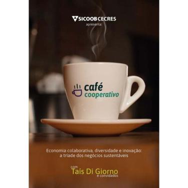 Imagem de Cafe Cooperativo: Economia Colaborativa, Diversidade e Inovação: A Tríade dos Negócios Sustentáveis