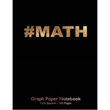 Imagem de #Math Graph Paper Notebook 1 cm squares 120 pages: 8.5"x11" Notebook Not Ebook with gold #MATH on black cover, graph paper notebook with one ... for math, handwriting, composition, notes.