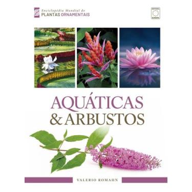 Imagem de Livro - Enciclopédia Mundial de Plantas Ornamentais - Aquáticas & Arbu