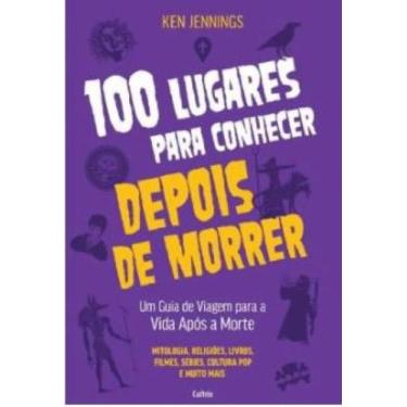 Imagem de 100 lugares para Conhecer depois de Morrer um guia de Viagem para A vi