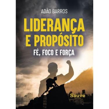 Imagem de Liderança E Propósito - Fé, Foco E Força