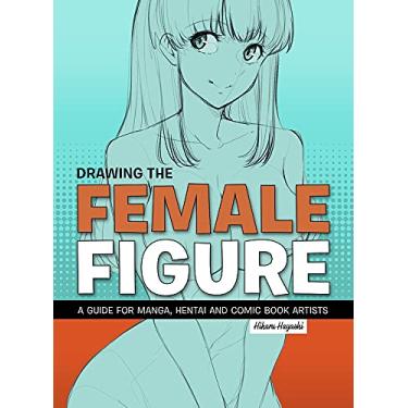 Imagem de Drawing the Female Figure: A Guide for Manga, Hentai and Comic Book Artists
