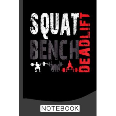 Imagem de Powerlifting, Squat, Bench, Deadlift, Weightlifting Notebook: Daily Gym Workout and Training Logbook, the perfect Fitness Journal and Workout Planner and tracker, Is an Exercise and Fitness