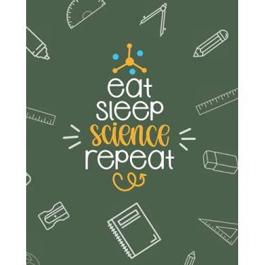 Imagem de Eat Sleep Science Repeat: Notebook College Ruled Paper,Composition Journal for writing, study, work, Special Science class in school, High school, college, University