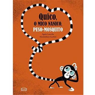 Imagem de Livro - Quico, o Mico Nanico: Peso-Mosquito - Agnés Laroche e Maximiliano Luchini
