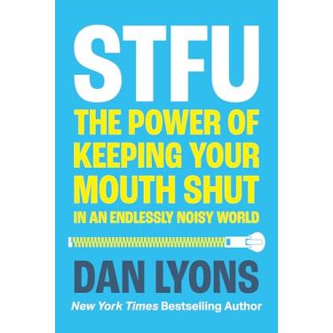 Imagem de STFU: The Power of Keeping Your Mouth Shut in a World That Won’t Stop Talking