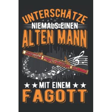 Imagem de Fagott Notizbuch: Fagott Alter Mann Fagottist Fagottspieler / 6x9 Zoll / 120 karierte Seiten Seiten
