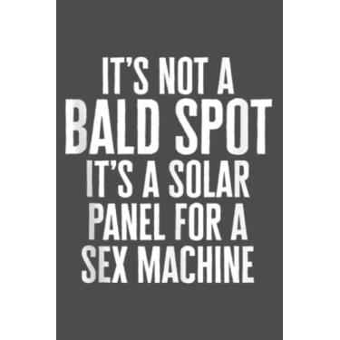 Imagem de Mens It's Not A Bald Spot It's A Solar Panel Sarcastic Dad Father: Study Notebook, 6 x 9 inches, 120 pages