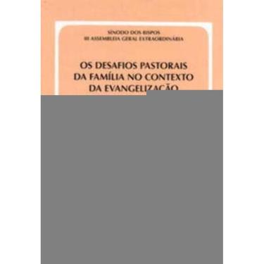 Imagem de Os Desafios Pastorais Da Família No Contexto Da Evangelização - Doc. 32 - Instrumentum Laboris
