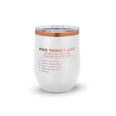 Imagem de DogsMakeMeHappy Copo de vinho Five Things I Like About My Pug – Presente engraçado para amantes de pug e donos de cães – Copo de aço inoxidável isolado (branco)