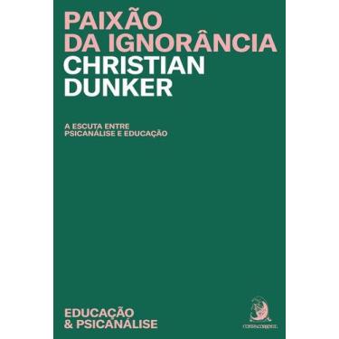 Imagem de Paixao da Ignorancia: a Escuta entre a Psicanalise e Educacao - Contra