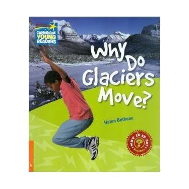 Imagem de Why do Glaciers Move - Factbook - Cambridge Young Readers Level 6