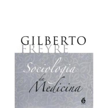 Imagem de Sociologia Da Medicina ( Gilberto Freyre ) - E Realizações