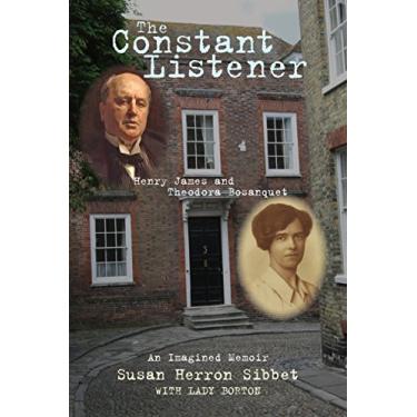Imagem de The Constant Listener: Henry James and Theodora Bosanquet—An Imagined Memoir (English Edition)