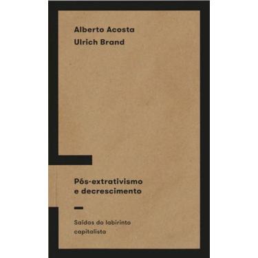 Imagem de Pos-extrativismo e decrescimento - ELEFANTE EDITORA