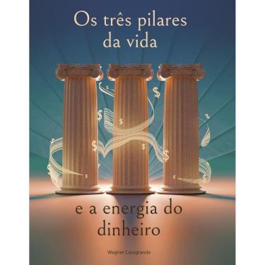 Imagem de Livro Os três Pilares da Vida e a Energia do Dinheiro