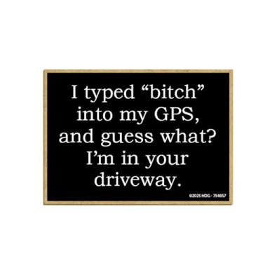 Imagem de Honey Dew Gifts, Typed Bitch in My GPS I'm in Your Driveway, ímã de geladeira engraçado, ímãs de geladeira de madeira, decorações de armário, presentes para mulheres, 6,3 cm por 8,9 cm, 754857