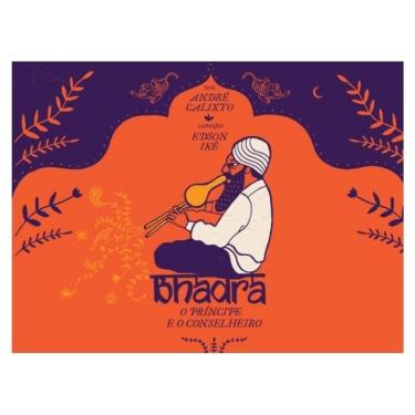 Imagem de Bhadra: O Príncipe E O Conselheiro