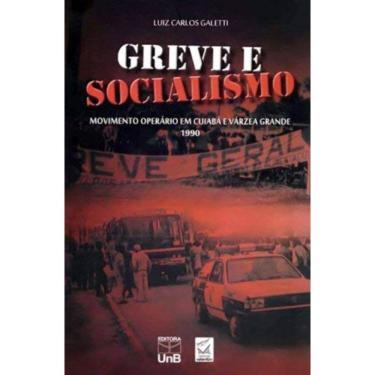 Imagem de Greve E Socialismo: Movimento Operario Em Cuiaba E