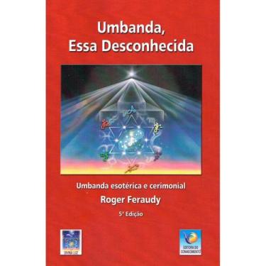 Imagem de Umbanda, Essa Desconhecida - EDITORA DO CONHECIMENTO