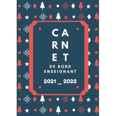 Imagem de Carnet de bord Enseignant 2021 2022: Agenda de bord pour les Enseignant 2021 _ 2022. Planner de septembre 2021 à juillet 2022 _ semaines datées / Format A4.