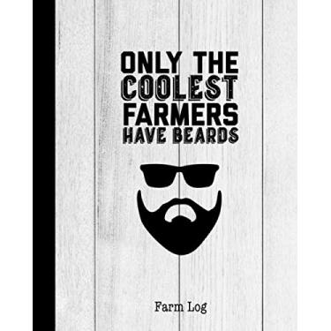 Imagem de Only The Coolest Farmers Have Beards, Farm Log: Record Keeping Livestock Book, Equipment Maintenance & Repair Income Expense Ledger Logbook Organizer