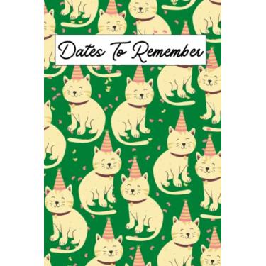 Imagem de Dates To Remember: Notebook For Recording Birthday Reminder, Anniversary Important Dates Recorder Special Occasions 6'9'' Perpetual Calendar Notebook ... Sections (Party Cat Green Cover Design)