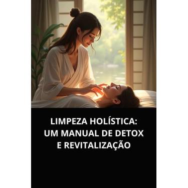 Imagem de Livro Limpeza Holística Um Manual de Detox e Revitalização