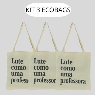 Imagem de KIT 3 Bolsa Ecobag Sacola Lute como uma professora Natural - armazze
