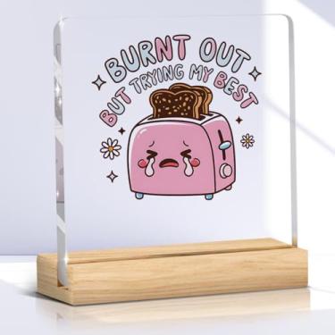 Imagem de Ditado engraçado Burnt Out But Trying My Best placa acrílica decoração de cubículo decoração para casa, presentes motivacionais de saúde mental para mulheres, amigas, irmã