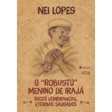 Imagem de O Robusto Menino de Irajá - MORULA EDITORA, Sortido