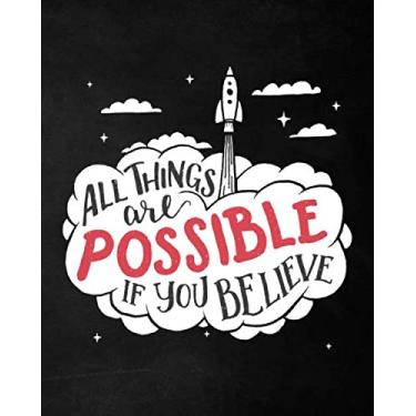 Imagem de Notebook: All Things Are Possible If You Believe: Motivational Daily Journal | Ruled White Paper | Blank Lined Workbook for Writing Notes | Large Note Book To Write In