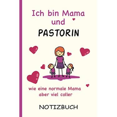 Imagem de Ich bin Mama und Pastorin wie eine normale Mama aber viel coller: A5 Notizbuch als Geschenk für eine Pastorin - A5 /punktiert - | Pastorin Geschenke zum Geburtstag|Geburtstagsgeschenk Kollegin