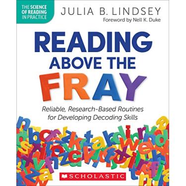 Imagem de Reading Above the Fray: Reliable, Research-Based Routines for Developing Decoding Skills