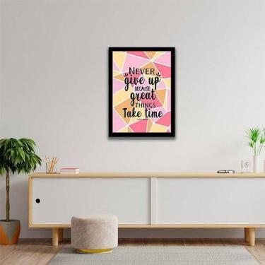 Imagem de Quadro Decorativo Never Give Up Because Great Things Take Time 45x34cm