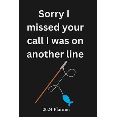 Imagem de Sorry I missed your call I was on another line: 2024 fishing planner