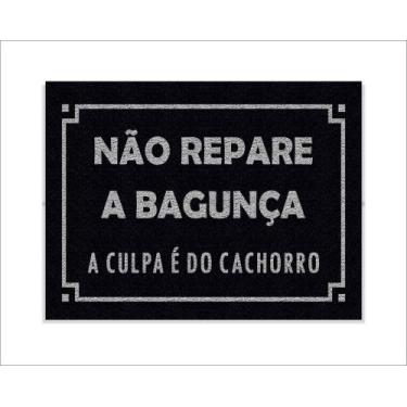 Imagem de Tapete Capacho Não Repare A Bagunça A Culpa É Do Cachorro - capacho co