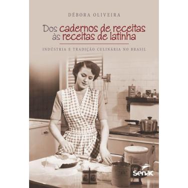 Imagem de Livro - Dos cadernos de receitas as receitas de latinha : Indústria e 