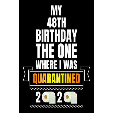 Imagem de My 48th Birthday the One Where I Was Quarantined 2020: Funny Quarantine 48th Birthday Gift for Women ad Men, Card Alternative (Quarantine Birthday Gifts for Him and for Her)